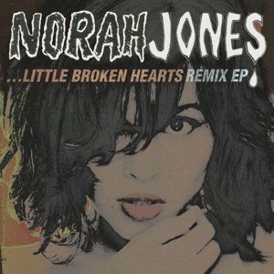 Norah Jones: Little Broken Hearts Remix EP