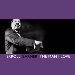 Erroll Garner: The Man I Love
