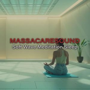 MASSACARESOUND: Soft Wave Meditation Sleep