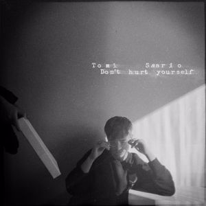Tomi Saario: Don't Hurt Yourself