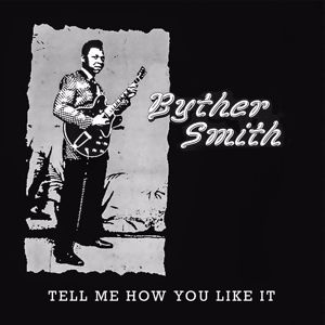 Byther Smith: Tell Me How You Like It