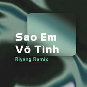 Diijam Studio: Sao Em Vô Tình (Riyang Remix)