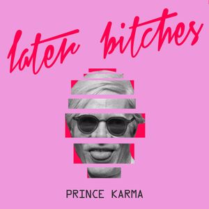 The Prince Karma: Later Bitches