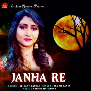 Ira Mohanty: Janha Re