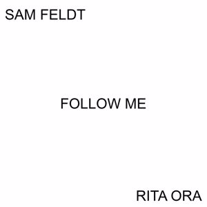 Sam Feldt, Rita Ora: Follow Me