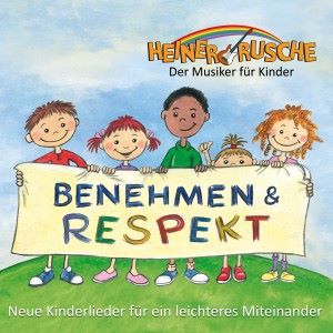 Heiner Rusche: Benehmen & Respekt - Neue Kinderlieder für ein leichteres Miteinander