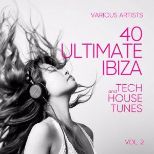 Various Artists: Ibiza (40 Ultimate Tech and House Tunes), Vol. 2