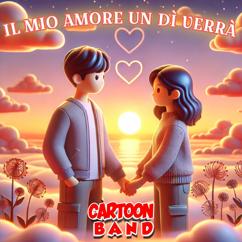 Cartoon Band: Il Mio Amore Un Dì Verrà