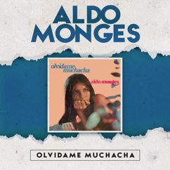 Aldo Monges: Olvidame Muchacha