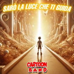 Cartoon Band: Sarò La Luce Che Ti Guida