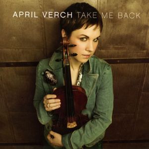 April Verch: Take Me Back
