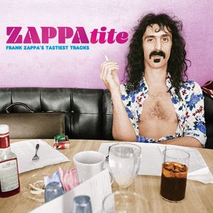 Frank Zappa: ZAPPAtite - Frank Zappa's Tastiest Tracks