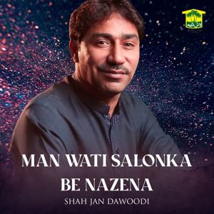 Shah Jan Dawoodi: Man Wati Salonka Be Nazena