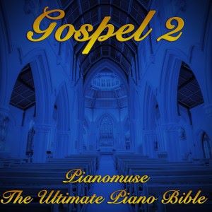 Pianomuse: The Ultimate Piano Bible - Gospel 2 of 3
