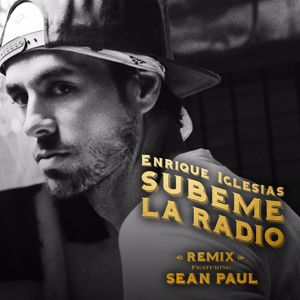 Enrique Iglesias feat. Sean Paul: SUBEME LA RADIO REMIX