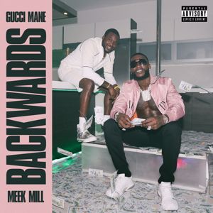 Gucci Mane: Backwards (feat. Meek Mill)