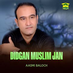 Aasmi Baloch: Didgan Muslim Jan