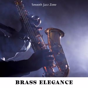 Smooth Jazz Zone: Brass Elegance: Jazz Instrumentals