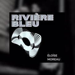 Eloise Moreau: Rivière Bleu