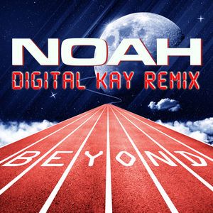 Noah: Beyond (Digital Kay Remix)