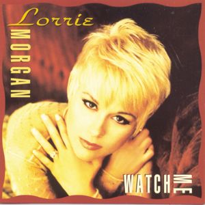 Lorrie Morgan: Watch Me