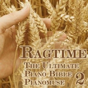 Pianomuse: The Ultimate Piano Bible - Ragtime 2 of 5