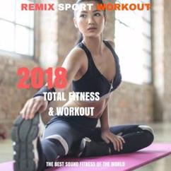 Remix Sport Workout: Like I Do (Total Fitness 2018)