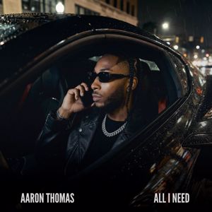 Aaron Thomas: All I Need