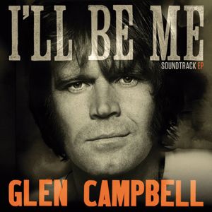 Glen Campbell: Glen Campbell: I’ll Be Me