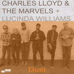 Charles Lloyd & The Marvels, Lucinda Williams: Dust
