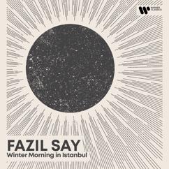 Fazil Say: Morning Piano - Say: Winter Morning in Istanbul