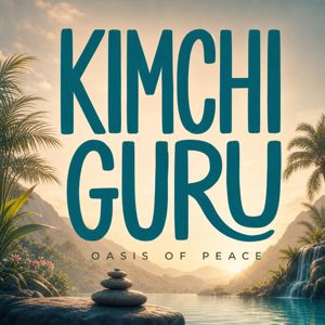 Kimchi Guru: Oasis of Peace