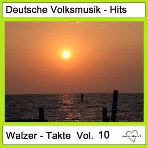 Various Artists: Deutsche Volksmusik-Hits: Walzer-Takte, Vol. 10