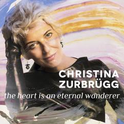 Christina Zurbrügg: The Heart Is an Eternal Wanderer