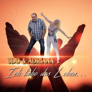 Udo & Adriana: Ich liebe das Leben