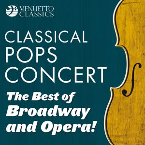Various Artists: Classical Pops Concert: The Best of Broadway and Opera!