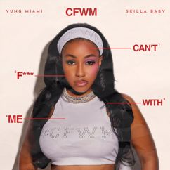 Yung Miami: CFWM (Can’t F*** With Me)