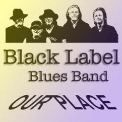 Black Label Blues Band (Swe): Our Place