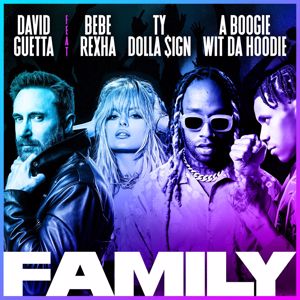 David Guetta, Bebe Rexha, Ty Dolla $ign, A Boogie Wit da Hoodie: Family (feat. Bebe Rexha, Ty Dolla $ign & A Boogie Wit da Hoodie)