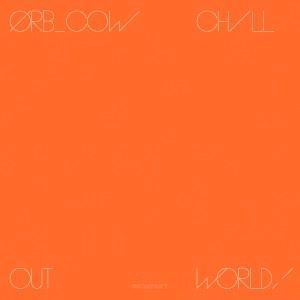 The Orb: Cow / Chill Out, World!