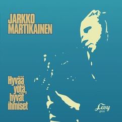 Jarkko Martikainen: Jos mulla menisi todella huonosti