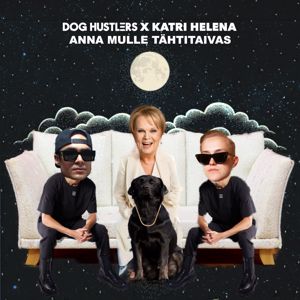 DOG HUSTLERS, Katri Helena: Anna mulle tähtitaivas (feat. Katri Helena)