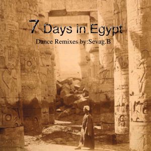 Sevag B: 7 Days In Egypt