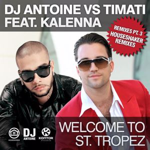 DJ Antoine vs. Timati feat. Kalenna: Welcome to St. Tropez (Remixes, Pt. 2)