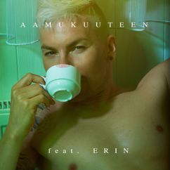 Antti Tuisku: Aamukuuteen (feat. Erin)