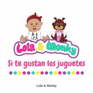 Lola & Monky: Si Te Gustan los Juguetes