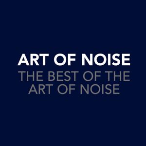 Art Of Noise: The Best Of The Art Of Noise