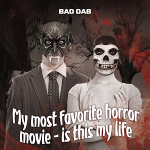 Bad Dab: My Most Favorite Horror Movie - Is This My Life