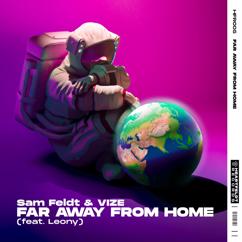 Sam Feldt, VIZE, Leony: Far Away From Home (feat. Leony)