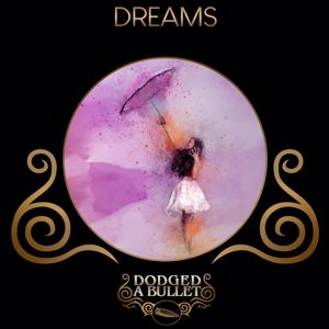 Dodged A Bullet: Dreams